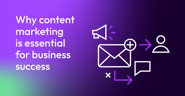 Why content marketing is essential for business success