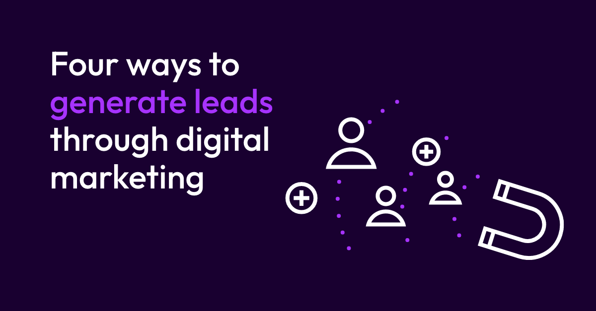 Four ways to generate leads through digital marketing